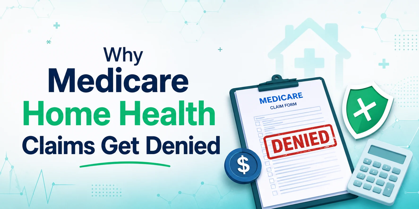 Why Medicare Home Health Claims Get Denied Why Medicare Home Health Claims Get Denied