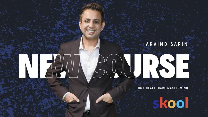 New course, Home Healthcare Mastermind with Arvind Sarin on Skool